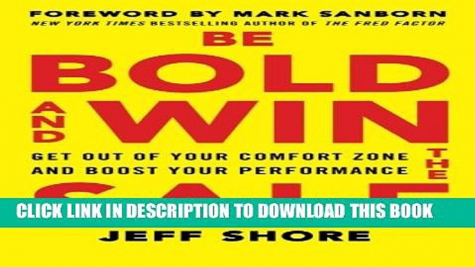 [PDF] Be Bold and Win the Sale: Get Out of Your Comfort Zone and Boost Your Performance Full Online