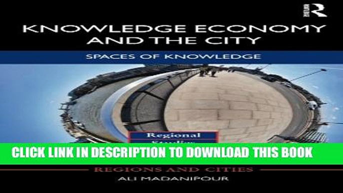 [PDF] Knowledge Economy and the City: Spaces of knowledge (Regions and Cities) Full Online