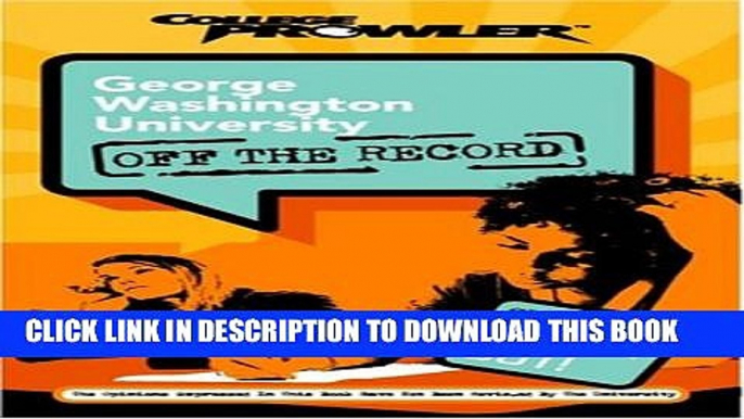 New Book George Washington University: Off the Record (College Prowler) (College Prowler: George