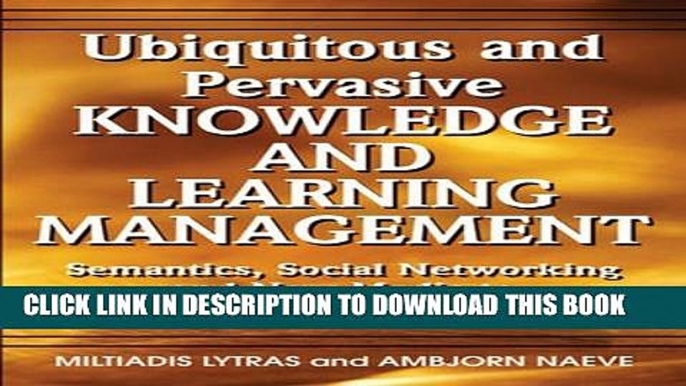 [PDF] Ubiquitous and Pervasive Knowledge and Learning Management: Semantics, Social Networking and