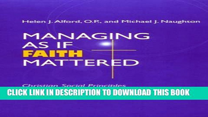 [PDF] Managing As If Faith Mattered: Christian Social Principles in the Modern Organization