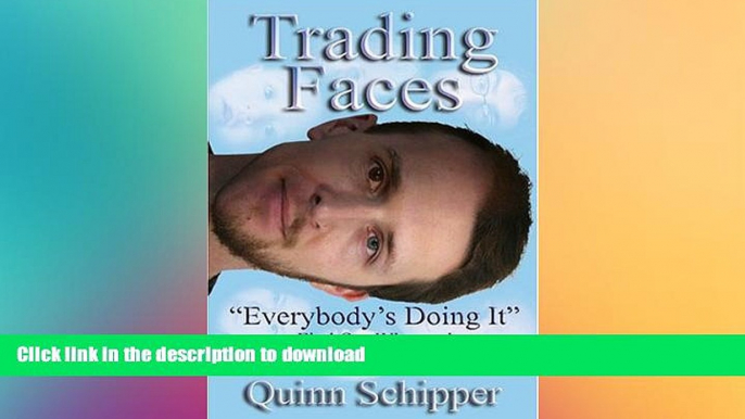 READ  Trading Faces "Everybody s Doing It" Find Out Why and What To Do About It  PDF ONLINE