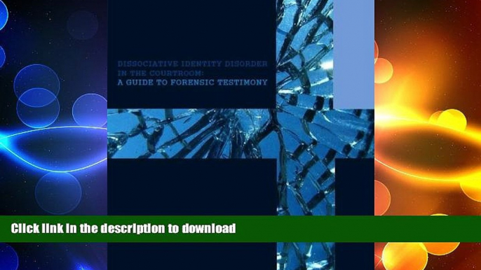 READ BOOK  Dissociative Identity Disorder in the Courtroom: A Guide to Forensic Testimony FULL