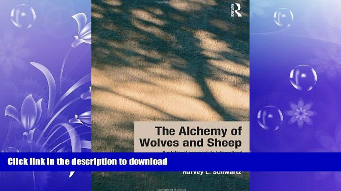 READ BOOK  The Alchemy of Wolves and Sheep: A Relational Approach to Internalized Perpetration in