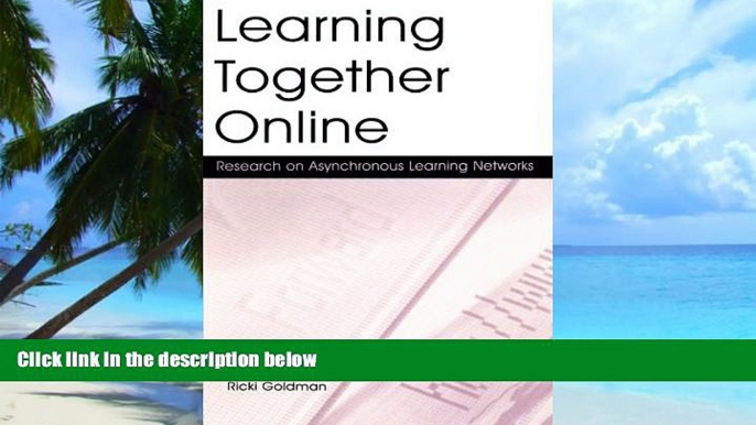 Big Deals  Learning Together Online: Research on Asynchronous Learning Networks  Free Full Read