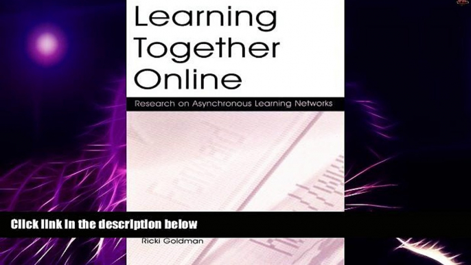 Big Deals  Learning Together Online: Research on Asynchronous Learning Networks  Free Full Read