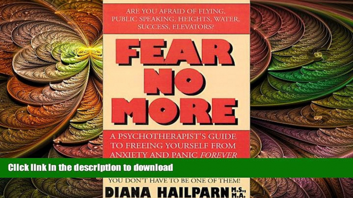 FAVORITE BOOK  Fear No More: A Psychotherapist s Guide to Freeing Yourself from Anxiety and Panic