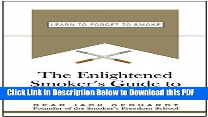 [Read] The Enlightened Smoker s Guide to Quitting: Learn to Forget to Smoke Ebook Free