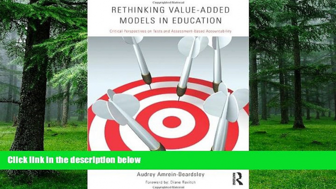 Big Deals  Rethinking Value-Added Models in Education: Critical Perspectives on Tests and