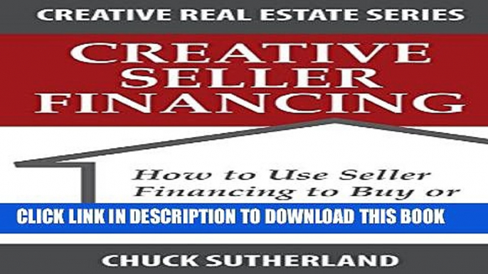 [PDF] Creative Real Estate Seller Financing: How to Use Seller Financing to Buy or Sell Any Real