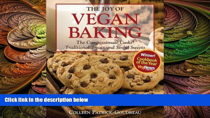 there is  The Joy of Vegan Baking: The Compassionate Cooks  Traditional Treats and Sinful Sweets