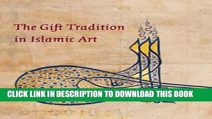 [PDF] The Gift Tradition in Islamic Art Popular Online