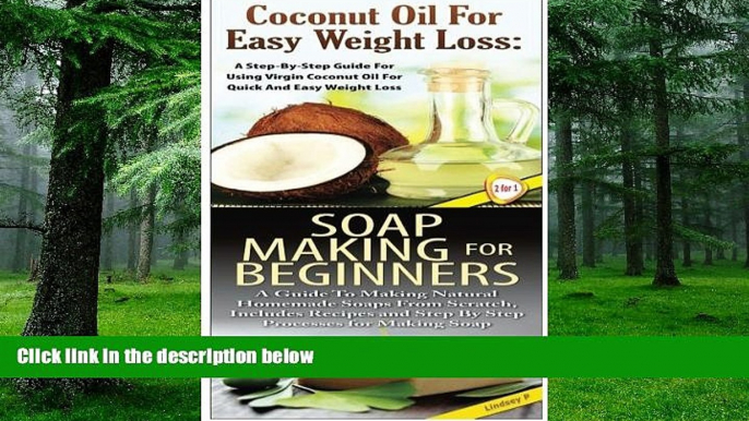 Big Deals  Coconut Oil for Easy Weight Loss   Soap Making For Beginners (Essential Oils Box Set)