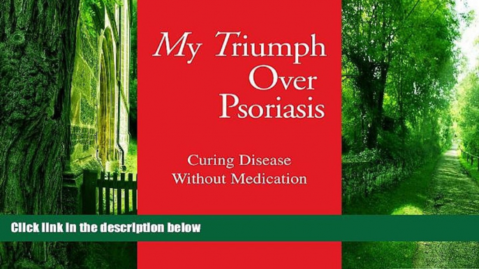 Must Have PDF  My Triumph over Psorasis: Curing Disease Without Medication  Free Full Read Most