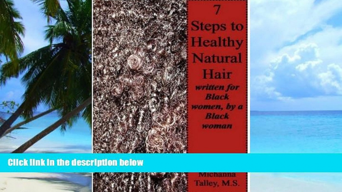 Must Have PDF  Seven Steps to Healthy Natural Hair; written for Black women, by a Black woman