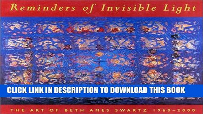 [PDF] Reminders of Invisible Light: The Art of Beth Ames Swartz, 1960-2000 Full Colection