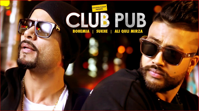 Club Pub Video Song  - Bohemia, Sukhe, Ali Quli Mirza - Ramji Gulati