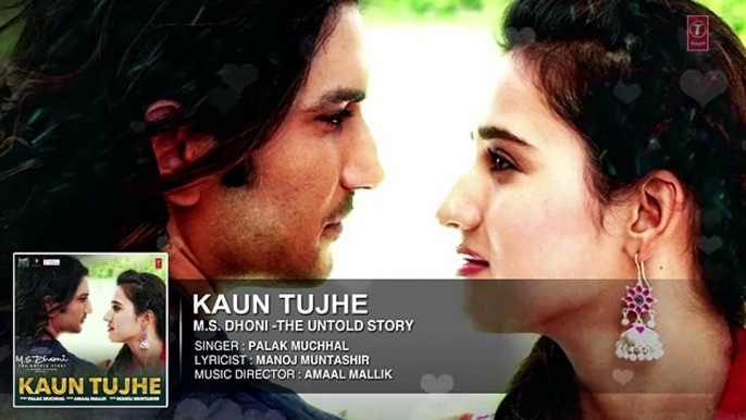 KAUN TUJHE Full Song - M.S. DHONI -THE UNTOLD STORY - Sushant Singh, Disha Patani