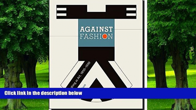 Must Have PDF  Against Fashion: Clothing as Art, 1850-1930 (MIT Press)  Best Seller Books Most