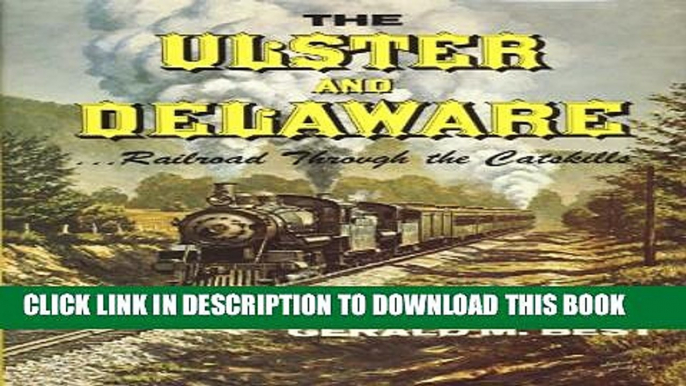 [Read PDF] The Ulster And Delaware: Railroad Through The Catskills Download Online