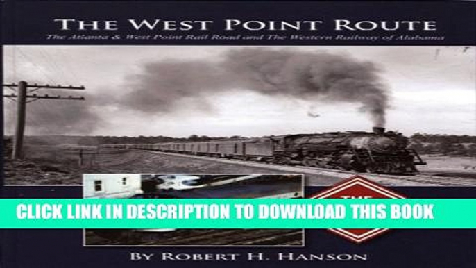 [Read PDF] The West Point Route: The Atlanta   West Point Rail Road and The Western Railway of