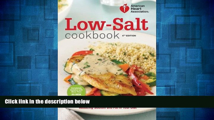 Must Have  American Heart Association Low-Salt Cookbook, 4th Edition: A Complete Guide to