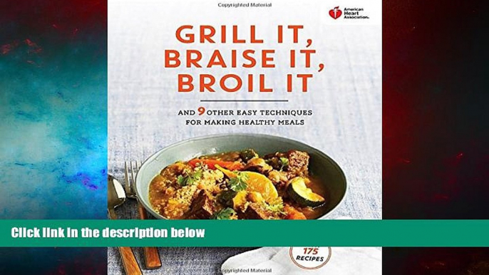 READ FREE FULL  American Heart Association Grill It, Braise It, Broil It: And 9 Other Easy