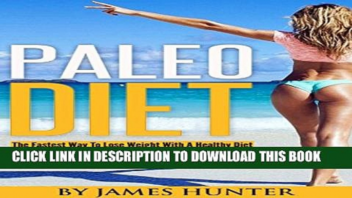 [PDF] Paleo Diet: The Fastest Way To Lose Weight With A Healthy Diet (Weight Loss, Fat Loss, Diet,