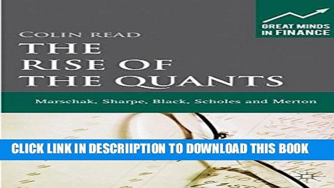 [PDF] The Rise of the Quants: Marschak, Sharpe, Black, Scholes and Merton (Great Minds in Finance)