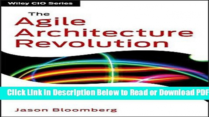 [Get] The Agile Architecture Revolution: How Cloud Computing, REST-Based SOA, and Mobile Computing