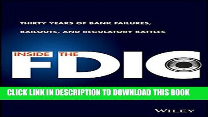 [PDF] Inside the FDIC: Thirty Years of Bank Failures, Bailouts, and Regulatory Battles Full