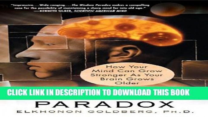 [PDF] The Wisdom Paradox: How Your Mind Can Grow Stronger As Your Brain Grows Older Full Online