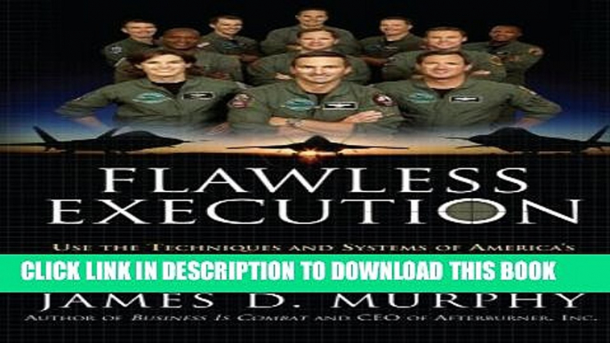 [PDF] Flawless Execution: Use the Techniques and Systems of America s Fighter Pilots to Perform at