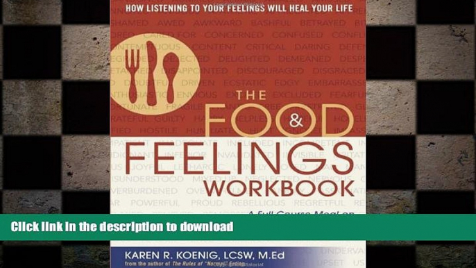 FAVORITE BOOK  The Food and Feelings Workbook: A Full Course Meal on Emotional Health FULL ONLINE