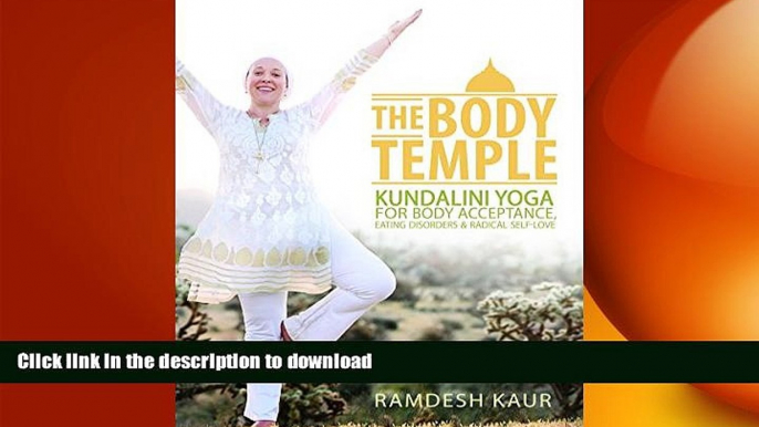 READ BOOK  The Body Temple: Kundalini Yoga For Body Acceptance, Eating Disorders   Radical