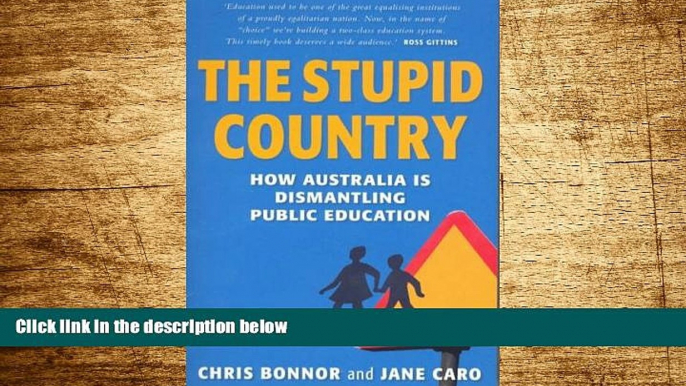 Full [PDF] Downlaod  The Stupid Country: How Australia Is Dismantling Public Education  READ