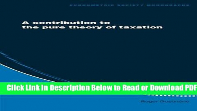 [Download] A Contribution to the Pure Theory of Taxation (Econometric Society Monographs) Free New