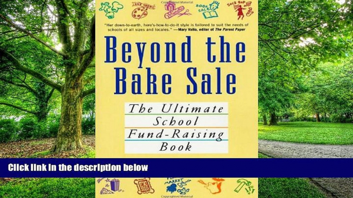 Big Deals  Beyond the Bake Sale: The Ultimate School Fund-Raising Book  Free Full Read Most Wanted