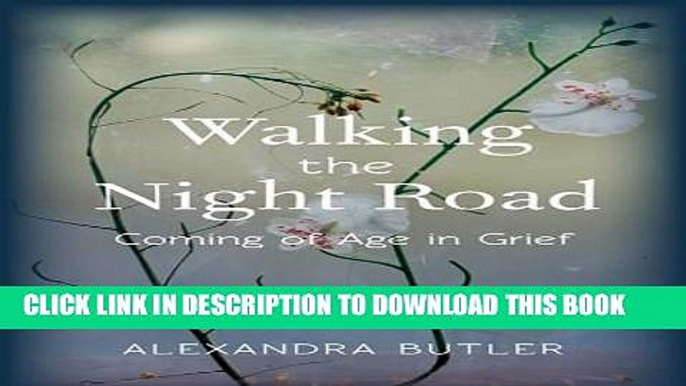 [PDF] Walking the Night Road: Coming of Age in Grief Full Online