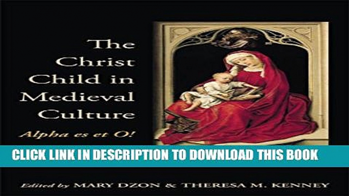 [PDF] The Christ Child in Medieval Culture: Alpha es et O! Full Online