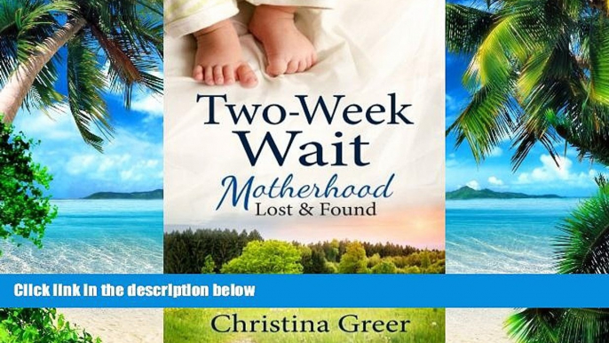 Big Deals  Two-Week Wait: Motherhood Lost and Found  Best Seller Books Best Seller