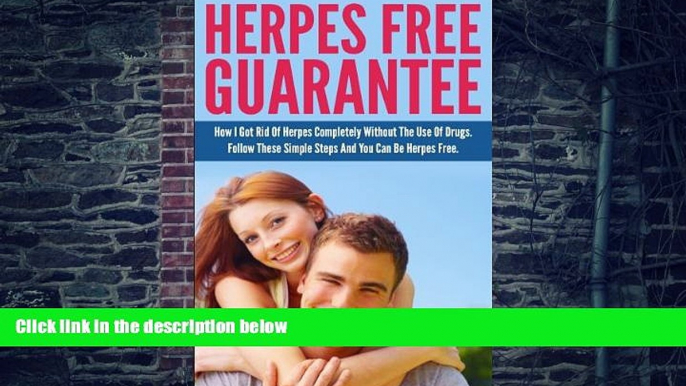 Big Deals  Herpes Free Guarantee: How I Got Rid Of Herpes Completely Without The Use Of Drugs.