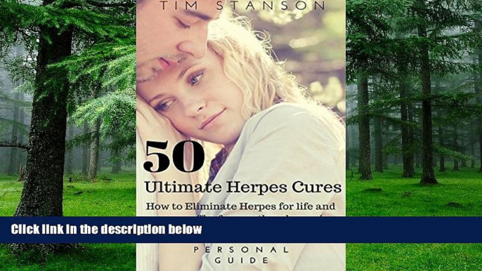 Big Deals  Herpes: 50 Ultimate Herpes Cures: How to eliminate Herpes for life and never suffer