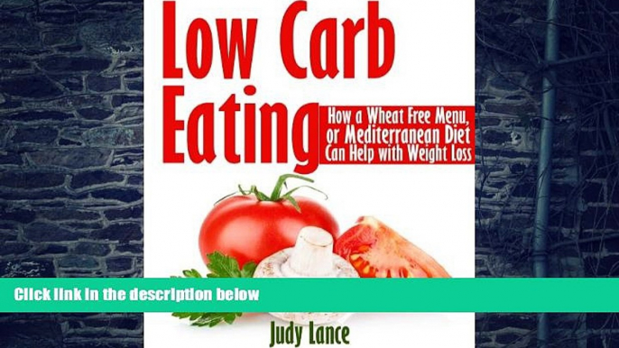 Big Deals  Low Carb Eating: How a Wheat Free Menu, or Mediterranean Diet Can Help with Weight