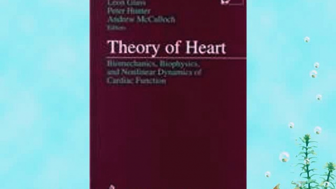 [PDF] Theory of Heart: Biomechanics Biophysics and Nonlinear Dynamics of Cardiac Function (Institute