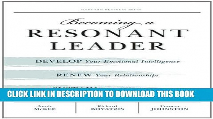 New Book Becoming a Resonant Leader: Develop Your Emotional Intelligence, Renew Your