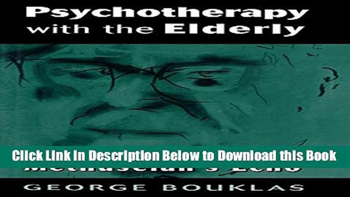 [Best] Psychotherapy with the Elderly: Becoming Methuselah s Echo Online Ebook