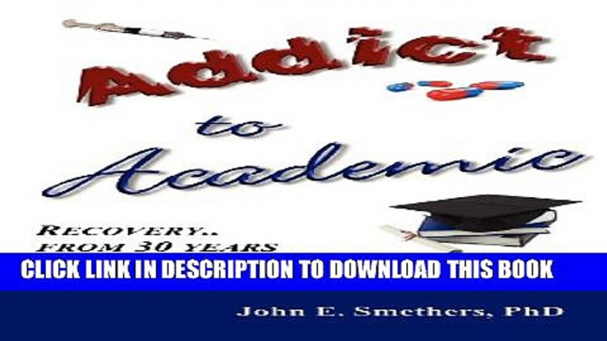 [PDF] Addict to Academic: Recovery from 30 Years of Drug Addiction Popular Collection