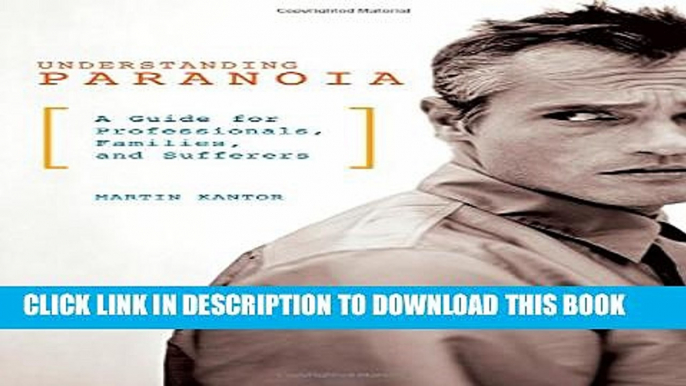 [Read PDF] Understanding Paranoia: A Guide for Professionals, Families, and Sufferers Download Free