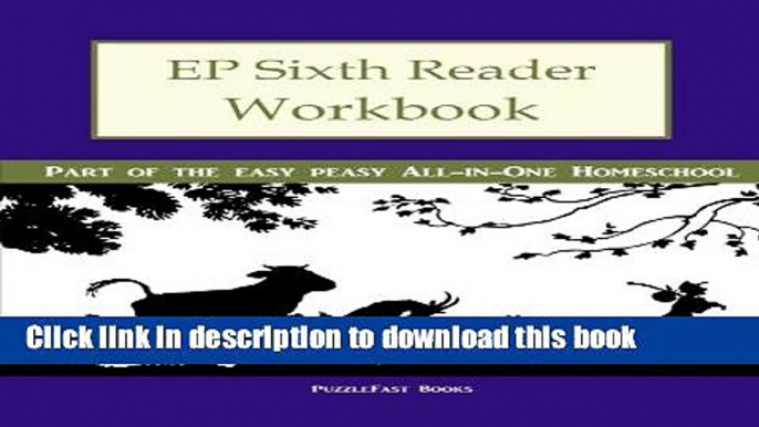 Read EP Sixth Reader Workbook: Part of the Easy Peasy All-in-One Homeschool (EP Reader Workbook)